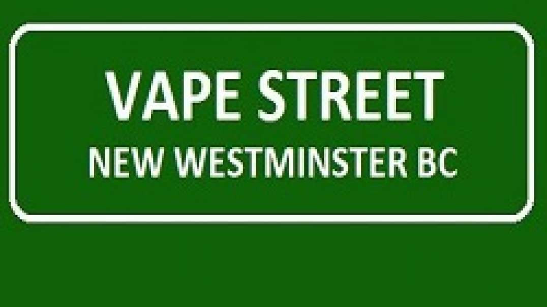 Vape Street - Your Local Vape Shop in New Westminster, BC