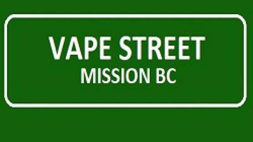 Vape Street - Your Trusted Vape Shop in Mission, BC